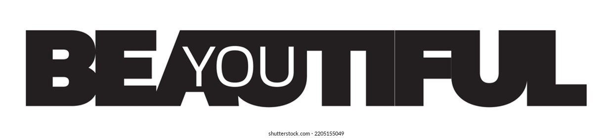 Be beautiful, vector. Words art design isolated on white background. Motivational inspirational life quotes. Banner art design, artwork