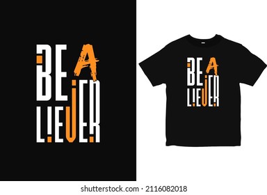 Be A Believer motivation typography T-Shirt design. positive Quotes apparel stylish vector