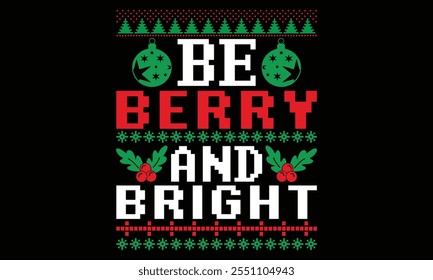 Be Berry And Bright - Christmas T Shirt Design, Hand drawn lettering and calligraphy, Cutting and Silhouette, file, poster, banner, flyer and mug.