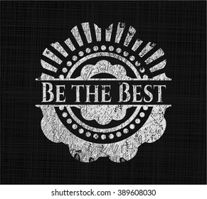 Be the Best chalk emblem written on a blackboard