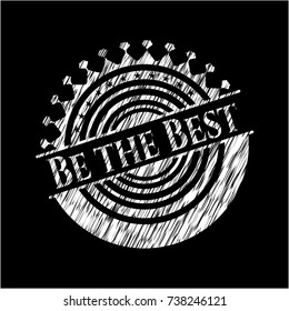 Be the Best chalkboard emblem on black board