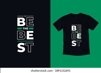 Be the best modern geometric typography inspirational quotes t shirt design