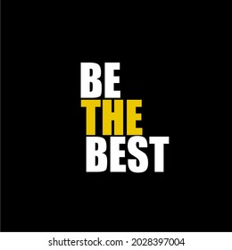 Be the best, motivational quotes, positive text design, typography, wall art, wall poster, office quotes, vector quotes design