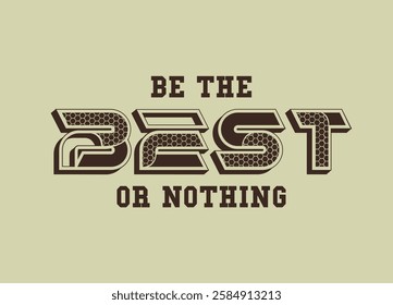 be the best or nothing