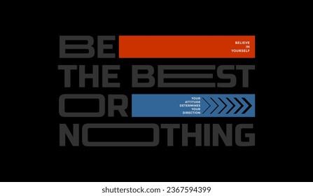 Be the best, nothing, abstract typography motivational quotes modern design slogan. Vector illustration graphics for print t shirt, apparel, background, poster, banner, postcard and or social media 