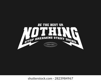 be the best or nothing vector illustration typography t shirt design 