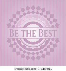 Be the Best pink emblem. Retro