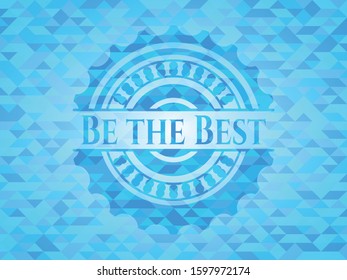 Be the Best realistic light blue emblem. Mosaic background