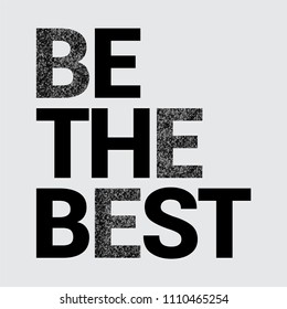 Be The Best Slogan with Glitter Texture for Tshirt Graphic Vector Print