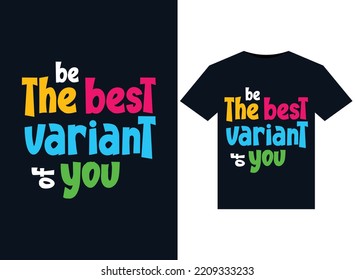 Be the best variant of you illustrations for the print-ready T-Shirts design