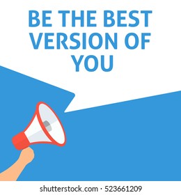 BE THE BEST VERSION OF YOU Announcement. Hand Holding Megaphone With Speech Bubble. Flat Illustration