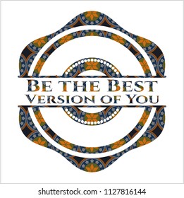 Be the Best Version of You arabesque badge. arabic decoration.