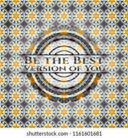 Be the Best Version of You arabesque emblem background. arabic decoration.