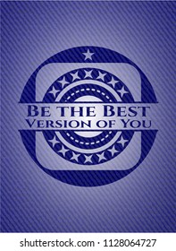 Be the Best Version of You badge with denim background