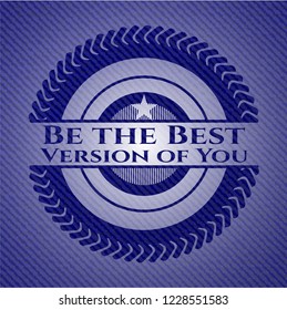 Be the Best Version of You badge with denim texture