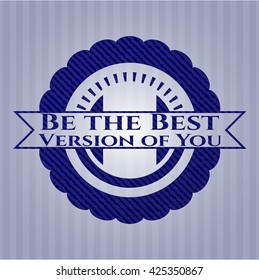Be the Best Version of You badge with denim texture