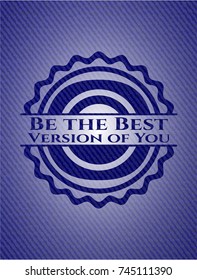 Be the Best Version of You badge with denim background