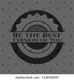 Be the Best Version of You black emblem. Vintage.