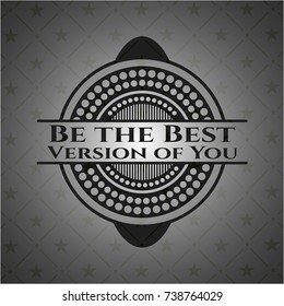 Be the Best Version of You black emblem