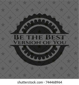 Be the Best Version of You black emblem