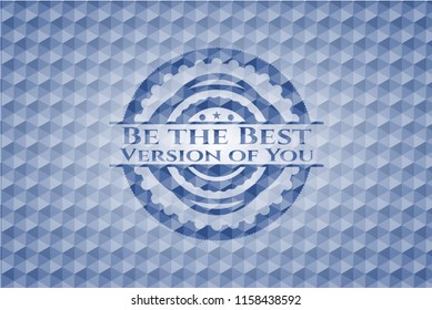 Be the Best Version of You blue badge with geometric background.