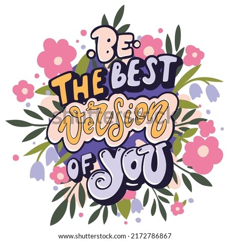Be the best version of you. Bright motivational poster with flowers