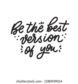 Be the best version of you. Card  with calligraphy. Hand drawn  modern lettering.