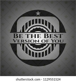 Be the Best Version of You dark emblem. Retro