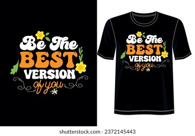 Be the Best Version of You - Expressing Self-Improvement in Style with This T-Shirt Design, for Apparel, illustration, Groovy T-Shirt, typography, Premium Quality Wear, Artistic expressions