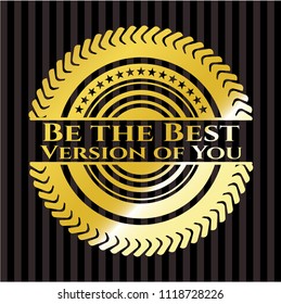 Be the Best Version of You golden emblem or badge