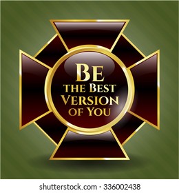 Be the Best Version of You golden emblem or badge