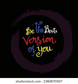 Be the best version of you hand lettering calligraphy inscription illustration