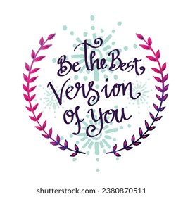 Be the best version of you hand lettering calligraphy inscription illustration