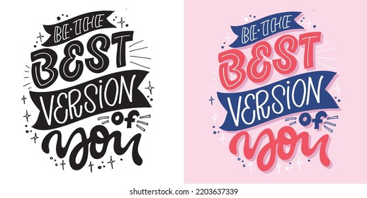 Be the best version of you. Lettering hand drawn slogan. Funny quote for blog, poster and print design. Modern calligraphy text. 