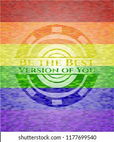Be the Best Version of You lgbt colors emblem 