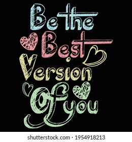 be the best version of you, motivation t shirt saying, vector illustration