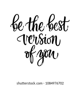 BE THE BEST VERSION OF YOU. MOTIVATIONAL HAND LETTERING