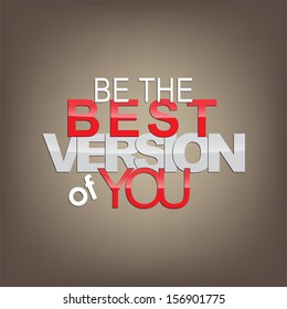 Be the best version of you. Motivational background. (EPS10 Vector)