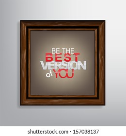 Be the best version of you. Motivational canvas background. (EPS10 Vector)