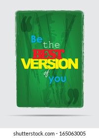 Be the best version of you. Motivational background. Typography poster. (EPS10 Vector)