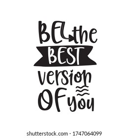 Be the best version of you, motivational vector hand drawn lettering poster. Cute typography design.