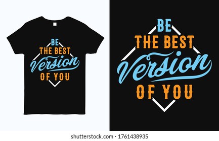 Be the best version of you. Motivational,  inspirational, positive quote typography design for t shirt, sticker, mug, pillow and bag print.