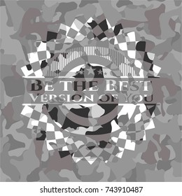 Be the Best Version of You on grey camo pattern