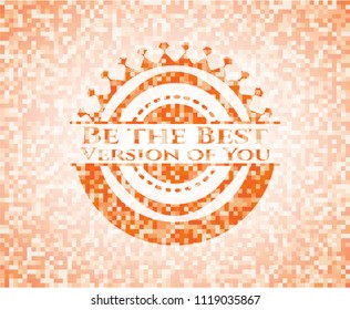 Be the Best Version of You orange mosaic emblem