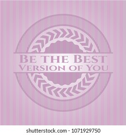  Be the Best Version of You pink emblem. Retro
