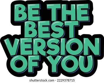 Be the best version of you. Positive inspirational quote. Lettering vector illustration. Isolate on black background.