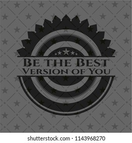 Be the Best Version of You realistic black emblem