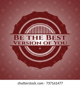 Be the Best Version of You red emblem. Vintage.