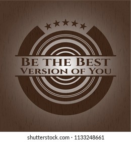Be the Best Version of You retro wooden emblem