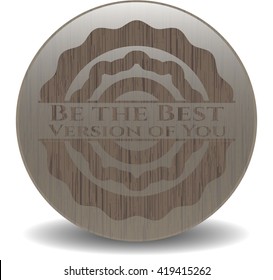 Be the Best Version of You retro wooden emblem